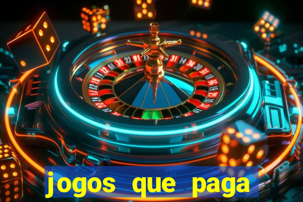 jogos que paga dinheiro de verdade sem depositar